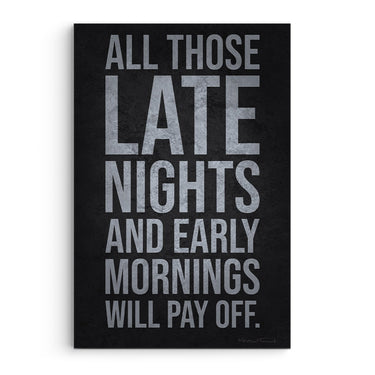 Late Nights Early Mornings Will Pay Off